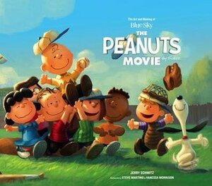 The Art and Making of the Peanuts Movie by Jerry Schmitz