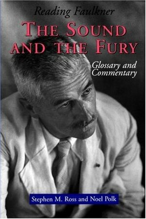 Reading Faulkner: The Sound and the Fury by Stephen M. Ross, Noel Polk