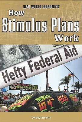 How Stimulus Plans Work by Corona Brezina