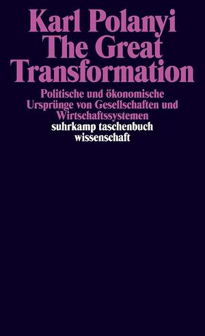 The Great Transformation by Fred L. Block, Joseph E. Stiglitz, Karl Polanyi