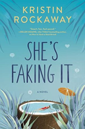 She's Faking It: A Novel by Kristin Rockaway