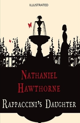 Rappaccini's Daughter Illustrated by Nathaniel Hawthorne