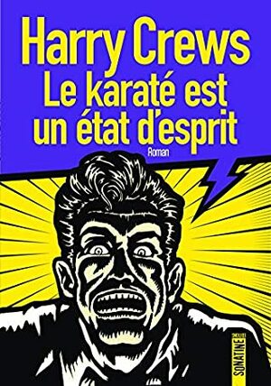 Le karaté est un état d'esprit by Patrick Raynal, Harry Crews