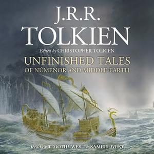 Unfinished Tales of Númenor and Middle Earth  by J.R.R. Tolkien