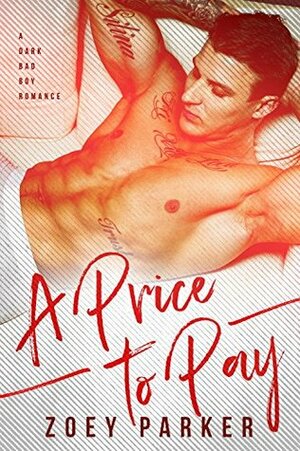 A PRICE TO PAY: A Dark Bad Boy Romance by Zoey Parker