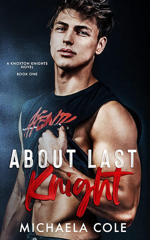 About Last Knight by Michaela Cole