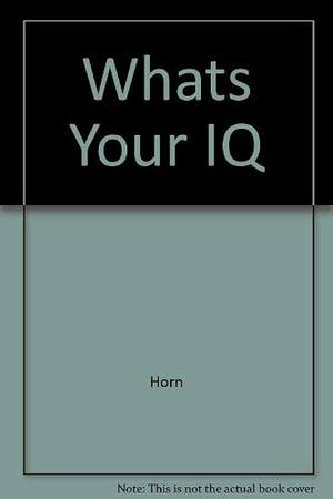 What's Your IQ by Maurice, Pamela A. Horn, Horn