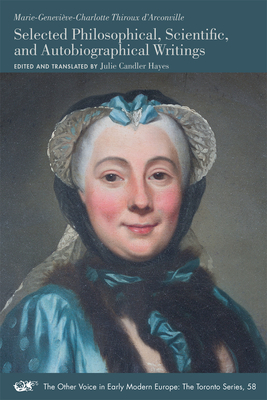 Marie Geneviève Charlotte Thiroux d'Arconville: Selected Philosophical, Scientific, and Autobiographical Writings, Volume 522 by 