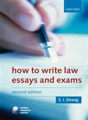 How to Write Law Essays and Exams by Stacie Strong