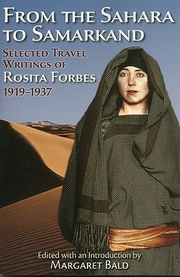 From the Sahara to Samarkand: Selected Travel Writings of Rosita Forbes, 1919-1937 by Rosita Forbes