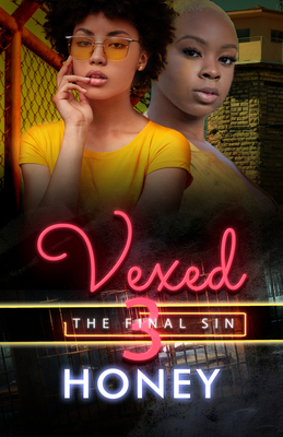 Vexed 3: The Final Sin by Honey