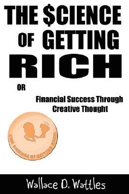 The Science of Getting Rich by Wallace D. Wattles