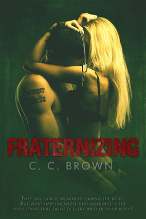Fraternizing by C.C. Brown
