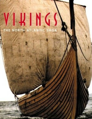 Vikings: The North Atlantic Saga by William W. Fitzhugh, Elisabeth I. Ward