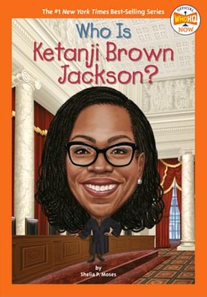 Who Is Ketanji Brown Jackson? by Shelia P. Moses, Dede Putra, Who HQ