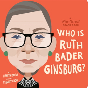 Who Is Ruth Bader Ginsburg?: A Who Was? Board Book by Who HQ, Lisbeth Kaiser