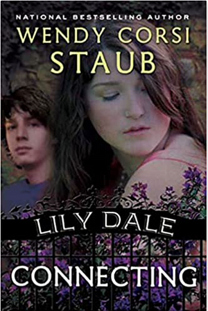 Lily Dale: Connecting by Wendy Corsi Staub