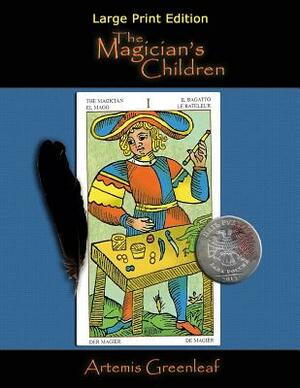 The Magician's Children: Large Print Edition by Artemis Greenleaf