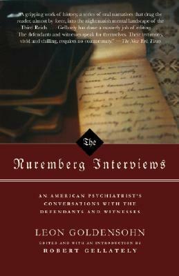 The Nuremberg Interviews: Conversations with the Defendants and Witnesses by Leon Goldensohn
