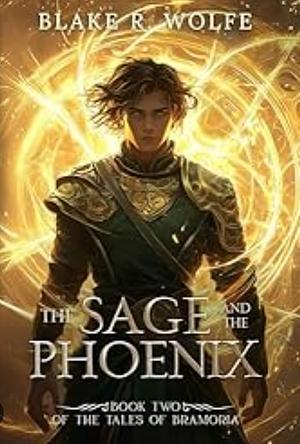 The Sage and the Phoenix by Blake R. Wolfe