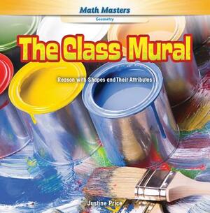 The Class Mural: Reason with Shapes and Their Attributes by Justine Price