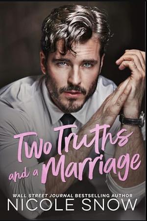 Two Truths and a Marriage by Nicole Snow