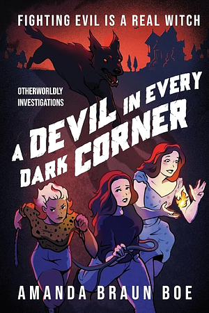 A Devil in Every Dark Corner by Amanda Braun Boe