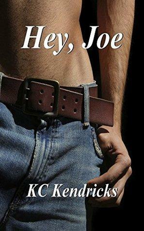 Hey, Joe by K.C. Kendricks