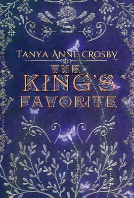 The King's Favorite by Tanya Anne Crosby
