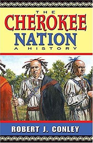 The Cherokee Nation: A History by Robert J. Conley