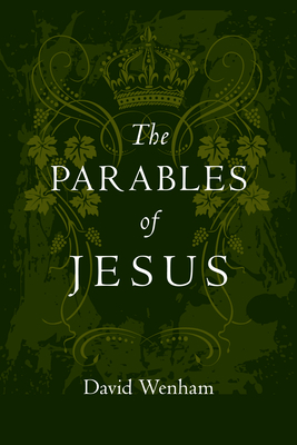 The Parables of Jesus by David Wenham