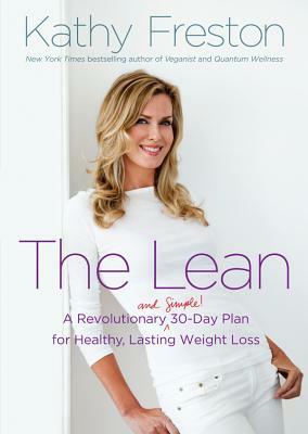 The Lean: A Revolutionary (and Simple!) 30-Day Plan for Healthy, Lasting Weight Loss by Kathy Freston