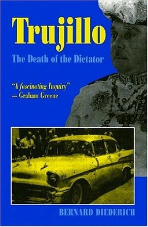 Trujillo: The Death of a Dictator by Bernard Diederich