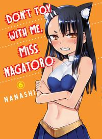 Don't Toy With Me, Miss Nagatoro, Vol. 6 by Nanashi