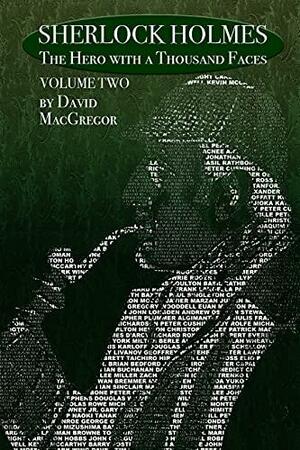 Sherlock Holmes: The Hero With a Thousand Faces - Volume 2 by David MacGregor