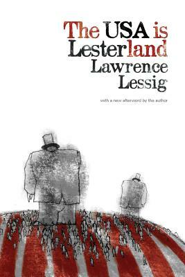 The USA is Lesterland: The Nature of Congressional Corruption by Lawrence Lessig