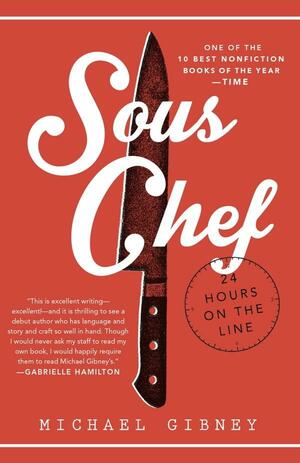 Sous Chef: 24 Hours on the Line by Michael Gibney