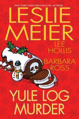 Yule Log Murder by Barbara Ross, Lee Hollis, Leslie Meier