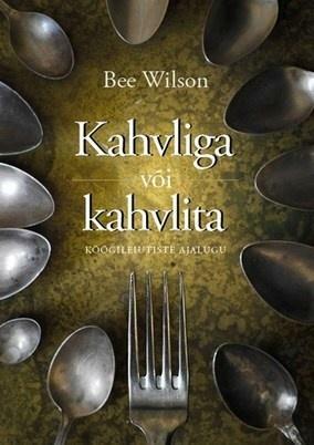 Kahvliga või kahvlita by Bee Wilson