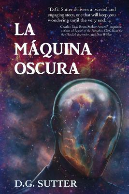 La Máquina Oscura by D. G. Sutter