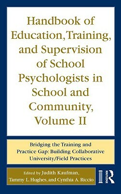 Handbook of Education, Training, and Supervision of School Psychologists in School and Community, Volume II: Bridging the Training and Practice Gap: B by 