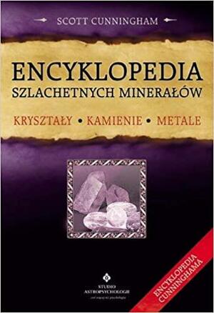 Encyklopedia Szlachetnych Minerałów by Scott Cunningham