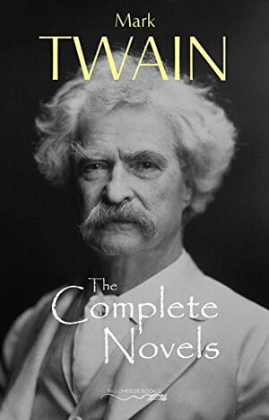 The Complete Novels of Mark Twain by Mark Twain