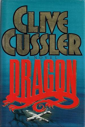 Dragon : A Novel by Clive Cussler