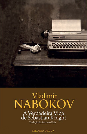 A Verdadeira Vida de Sebastian Knight by Vladimir Nabokov