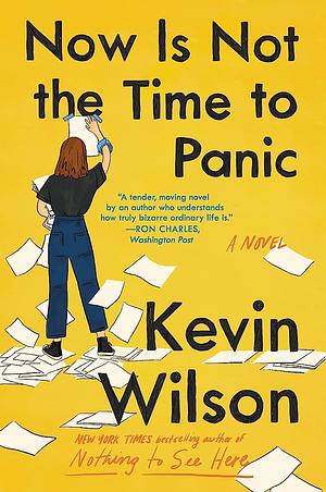 Now Is Not the Time to Panic by Kevin Wilson