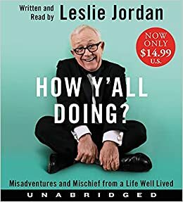 How Y'All Doing? Misadventures and Mischief from a Life Well Lived by Leslie Jordan