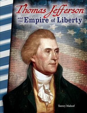 Thomas Jefferson and the Empire of Liberty by Torrey Maloof