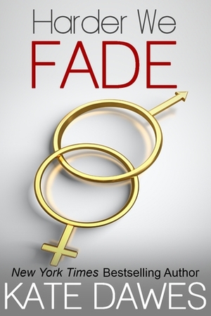 Harder We Fade by Kate Dawes