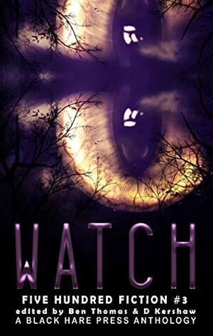 WATCH: A Stalking Anthology by A.H. Syme, Michelle Brett, Lynne Phillips, Erik Handy, Jen Mierisch, Warren Benedetto, Jess Chua, David Green, Matthew M. Montelione, Karen Bayly, Meera Dandekar, Cassandra Angler, Chris Bannor, D. Kershaw, Jodi Jensen, Trevor Jess, Maggie D. Brace, Jodie Francis, Rachel L. Tilley, J.W. Garrett, Ben Thomas, Kevin Hopson, Patrick Winters, Eric Butler, Leanbh Pearson, Stephanie Scissom, Sophie Wagner, L.T. Emery, Eddie D. Moore